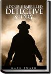 A Double Barrelled Detective Story | Mark Twain