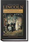 Abraham Lincoln: A History - Volume 9 | John Hay and John George Nicolay