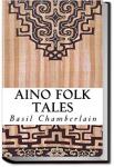 Aino Folk-Tales | Basil Hall Chamberlain