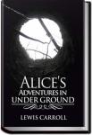 Alice's Adventures Under Ground | Lewis Carroll