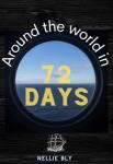 Around the World in Seventy-Two Days | Nellie Bly