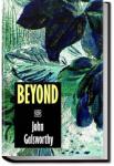 Beyond | John Galsworthy