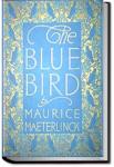 The Blue Bird: a Fairy Play in Six Acts | Maurice Maeterlinck