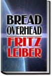 Bread Overhead | Fritz Leiber