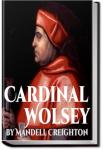 Cardinal Wolsey | Mandell Creighton