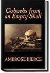 Cobwebs from an Empty Skull | Ambrose Bierce