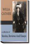 A Collection of Stories, Reviews and Essays | Willa Sibert Cather