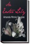 An Easter Lily | Amanda Minnie Douglas