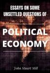 Essays on Some Unsettled Questions of Political Economy | John Stuart Mill