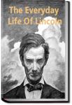 The Everyday Life of Abraham Lincoln | Francis Fisher Browne