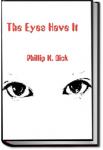 The Eyes Have It | Philip K. Dick