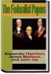 The Federalist Papers | Alexander Hamilton, John Jay, and James Madison