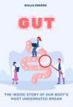 Gut: The Inside Story of Our Body's Most Underrated Organ | Giulia Enders