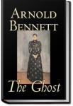 The Ghost: A Modern Fantasy | Arnold Bennett