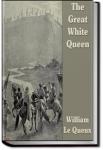The Great White Queen | William Le Queux