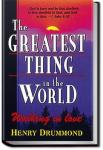 The Greatest Thing In the World and Other Addresses | Henry Drummond