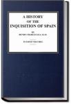 History of the Inquisition of Spain - Volume 3 | Henry Charles Lea