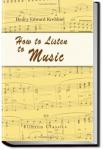 How to Listen to Music, 7th ed. | Henry Edward Krehbiel