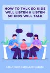 How to Talk So Kids Will Listen & Listen So Kids Will Talk | Adele Faber and Elaine Mazlish