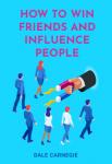 How to Win Friends and Influence People | Dale Carnegie
