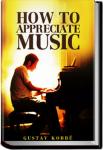 How to Appreciate Music | Gustav Kobbé