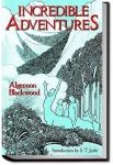 Incredible Adventures | Algernon Blackwood