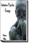 Initiative Psychic Energy | Warren Hilton