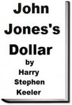 John Jones's Dollar | Harry Stephen Keeler