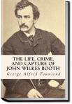 The Life, Crime, and Capture of John Wilkes Booth | George Alfred Townsend