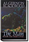 The Man Whom the Trees Loved | Algernon Blackwood