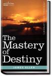 The Mastery of Destiny | James Allen