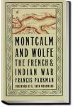 Montcalm and Wolfe | Francis Parkman, Jr.