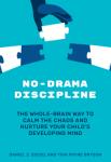 No-Drama Discipline | Daniel J. Siegel and Tina Payne Bryson