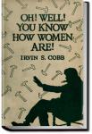 Oh, Well, You Know How Women Are! | Irvin S. Cobb and Mary Roberts Rinehart