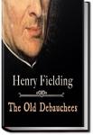 The Old Debauchees. A Comedy | Henry Fielding