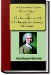 Origin and the Foundation Of Inequality Among Mankind | Jean-Jacques Rousseau