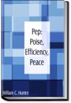 Pep: Poise, Efficiency, Peace | William C. Hunter