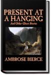Present at a Hanging and Other Ghost Stories | Ambrose Bierce