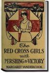 The Red Cross Girls with Pershing to Victory | Margaret Vandercook