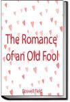 The Romance of an Old Fool | Roswell Martin Field