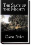 The Seats of the Mighty | Gilbert Parker