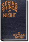 Seeing Things at Night | Heywood Broun