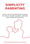 Simplicity Parenting | Kim John Payne and Lisa M. Ross
