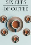 Six Cups of Coffee | 