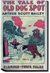 The Tale of Old Dog Spot | Arthur Scott Bailey