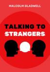 Talking to Strangers | Malcolm Gladwell