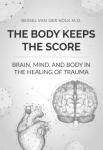 The Body Keeps the Score | Bessel van der Kolk M.D.
