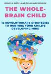 The Whole-Brain Child | Daniel J. Siegel and Tina Payne Bryson
