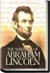 The Writings of Abraham Lincoln - Volume 4 | Abraham Lincoln