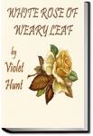 White Rose and Weary Leaf | Violet Hunt